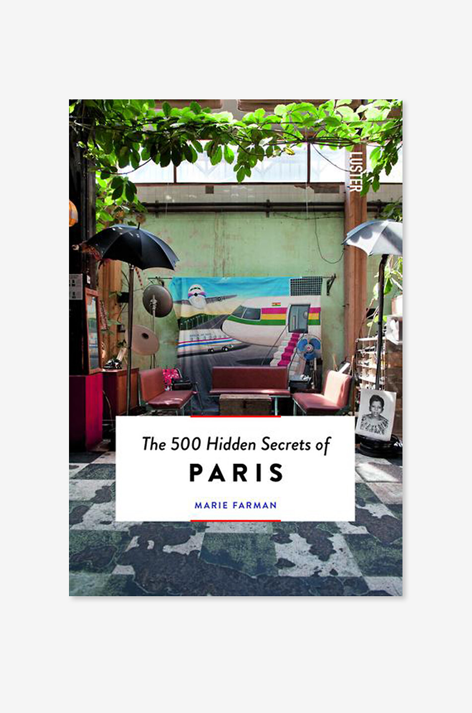 The 500 Hidden Secrets Paris travel book